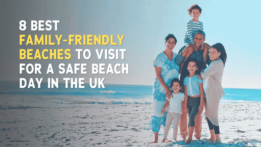 8 Best Family-Friendly Beaches in the UK