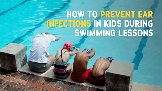 How to Prevent Ear Infections in Kids During Swimming Lessons